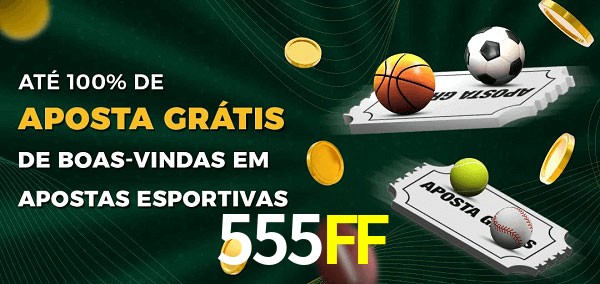 555FF Ate 100% de Aposta Gratis