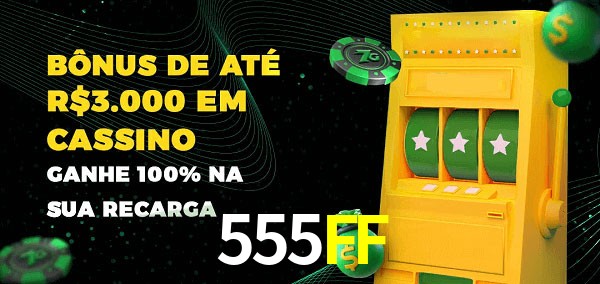 555FF melhor bônus de depósito